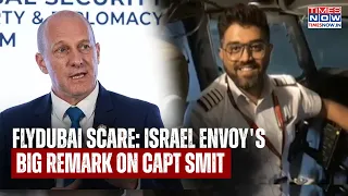 FlyDubai Flight Scare: Israel Envoy Reuven Azar Hails Captain Smit As 'Hero' After Cockpit Heroics