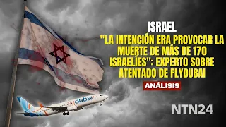 "The intention was to cause the deaths of over 170 Israelis": expert on Flydubai attack