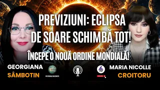 PREVIZIUNI: ECLIPSA DE SOARE SCHIMBĂ TOT! ÎNCEPE O NOUĂ ORDINE MONDIALĂ! - CU GEORGIANA SÂMBOTIN