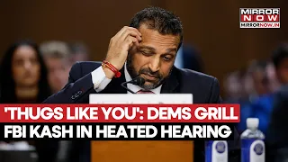 'THUGS LIKE YOU'! Democrats Grill FBI Kash Patel In Heated Hearing Over FBI Firing, Investigations