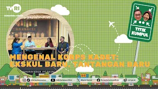 TITIK KUMPUL [Mengenal Korps Kadet: Ekskul Baru, Tantangan Baru] TVRI SUMATERA UTARA