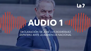 AUDIO 1 | Statement by José Luis Rodríguez Zapatero before the National Court | La 7