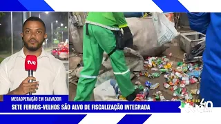 SEVEN SCRAPYARDS TARGETED BY INTEGRATED INSPECTION IN SALVADOR | TVE NOTÍCIAS 07/22/2026