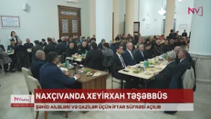 NAXÇIVANDA ŞƏHİD AİLƏLƏRİ VƏ QAZİLƏR ÜÇÜN İFTAR SÜFRƏSİ AÇILIB
