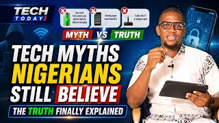 Tech Myths Nigerians Still Believe – The Truth Finally Explained | TechToday