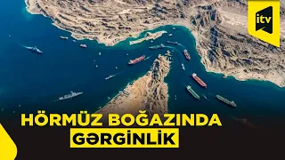 Hörmüz boğazında gərginlik artır: müharibə Qırmızı dənizə də yayılır?