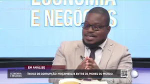 #EconomiaENegócios: "As províncias revelam uma corrupção institucionalizada" - Chirrime