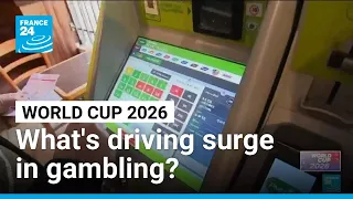 What's driving surge in World Cup gambling? • FRANCE 24 English