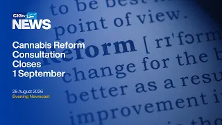 Final Call for Cannabis Reform Feedback | Friday 28 August | CIGtv News
