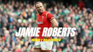 Jamie Roberts: Ireland v Wales, Key Battles and Belief