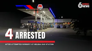 Four people arrested in Helena gas station robbery