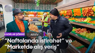 "Naftalanda istirahət" və "Marketdə alış veriş" - (Kadrlar Şöbəsi)
