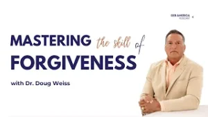 Discover The Hidden POWER of Forgiveness with Dr. Doug Weiss