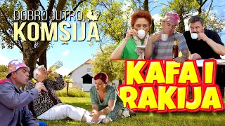 KAFA I RAKIJA 5 - DOBRO JUTRO, KOMŠIJA