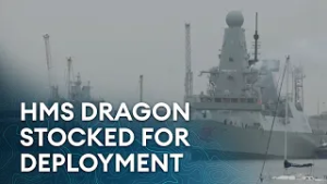 HMS Dragon stocked for Cyprus deployment | ammunition & supplies onboard