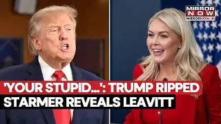 'Your Policies Are Stupid’: Trump Rips Into Starmer In Private Lunch, Leavitt Reveals Shocking Clash