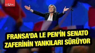 The fallout from Le Pen's Senate victory in France continues! | Analysis by Güler Akdora