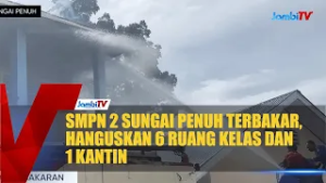 SMPN 2 SUNGAI PENUH TERBAKAR, HANGUSKAN 6 RUANG KELAS DAN 1 KANTIN