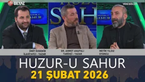 Huzur-u Sahur 21 Şubat 2026