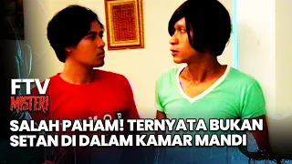 Salah Paham! Ternyata Bukan Setan Di Dalam Kamar Mandi | FTV Misteri