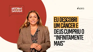EU DESCOBRI UM CÂNCER E DEUS CUMPRIU O "INFINITAMENTE MAIS"
