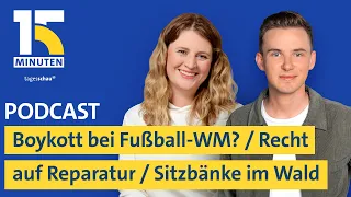 Boykott der Fußball-WM? / Recht auf Reparatur von Elektrogeräten / Sitzbänke im Wald | "15 Minuten"