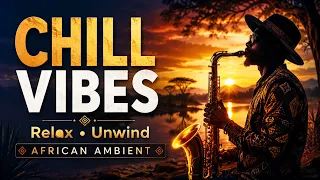Chill African Ambient Sounds with Soft Saxophone | Relax, Unwind & Deep Peace