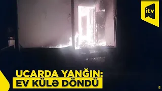 Ucarda fərdi yaşayış evi yandı