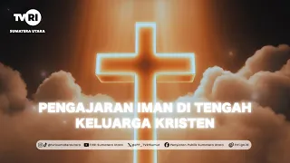 PROTESTANT RELIGIOUS CROSS-SECTION [Faith Teachings within the Christian Family] TVRI North Sumatra