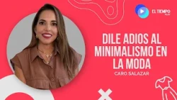 Say goodbye to minimalism in fashion - Fashion in action | GEN Play | EL TIEMPO