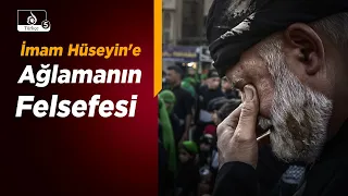 HAKİKAT NURU | İmam Hüseyin Aleyhisselam İçin Ağlamanın Felsefesi ve Kerbela Sevgisinin Derin Anlamı