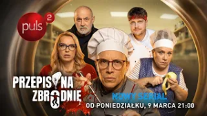 Przepis na zbrodnię - nowy emocjonujący serial. Oglądaj PN - CZW o 21:00 tylko w Puls 2!