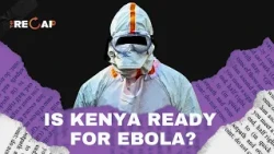 Is Kenya ready for an Ebola outbreak? THE RECAP