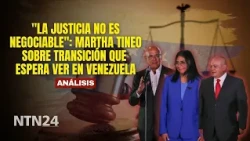 "Justice is not negotiable": Martha Tineo on the transition she hopes to see in Venezuela