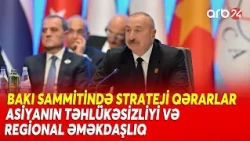 AQEM-in 7-ci Zirvə Görüşündə diqqətlər Bakıda- Sammitin strateji hədəfləri- Regional təhlükəsizlik