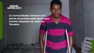 CV Comunidade: Amputee asks for help to cover household expenses in Teresina