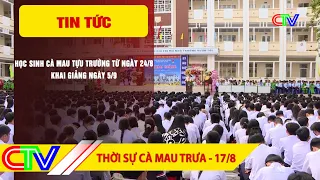 CA MAU NEWS NOON 08/17/2026 | CA MAU STUDENTS RETURN TO SCHOOL ON 8/24, OPENING CEREMONY ON 9/5