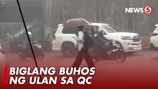 Malakas na pag ulan, biglang bumuhos sa Quezon City