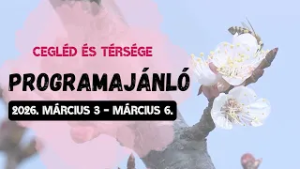 Cegléd és térsége programajánló 2026. március 3 - március 6.