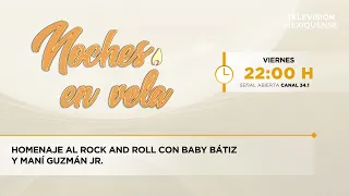 Homenaje al rock and roll con Baby Bátiz y Maní Guzmán Jr. | Noches en Vela | 14-08-2026