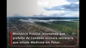 Ministério Público recomenda que prefeito de Condado exonere secretária que estuda Medicina em Patos