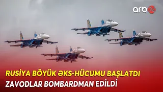 TƏCİLİ! Hücumlara Rusiyadan AĞIR CAVAB GƏLDİ: Ordu BÖYÜK ƏKS-HÜCUMU BAŞLATDI - Zavodlar vuruldu