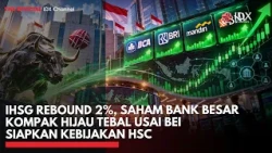 IHSG Rebound 2%, Saham Bank Besar Kompak Hijau Tebal usai BEI Siapkan Kebijakan HSC | IDXC UPDATE