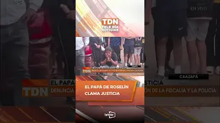 🟩 Roselín's father cries out for justice