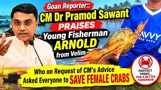 Goan Reporter:: CM Dr Pramod praises Young Arnold from Velim who asked everyone to save Female Crabs