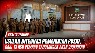 PROPOSAL ACCEPTED BY CENTRAL GOVERNMENT, SAROLANGUN REGENCY CIVIL SERVANT 13TH MONTH PAY TO BE DI...