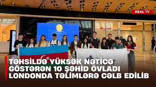 Təhsildə yüksək nəticə göstərən 10 şəhid övladı Londonda təlimlərə cəlb edilib