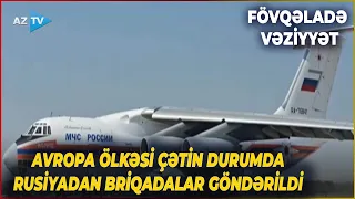 Avropa ölkəsində FÖVQƏLADƏ VƏZİYYƏT elan edildi: Rusiyadan briqadalar göndərildi - Nə baş verir?
