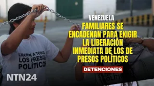 Familiares se encadenan para exigir la liberación inmediata de los de presos políticos