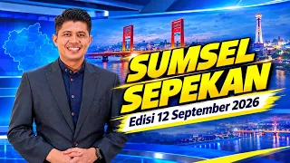 SUMSEL SEPEKAN | ANTV SUMSEL | Edisi 12 September 2026